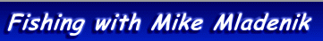 Wisconsin Fishing Guide Author TV Host Mike Mladenik Fishing Crivitz Wisconsin on the High Falls Flowage and Menominee River Fishing Wisconsin Area Reports for muskie, walleye, nothern pike, bass and bluegill.